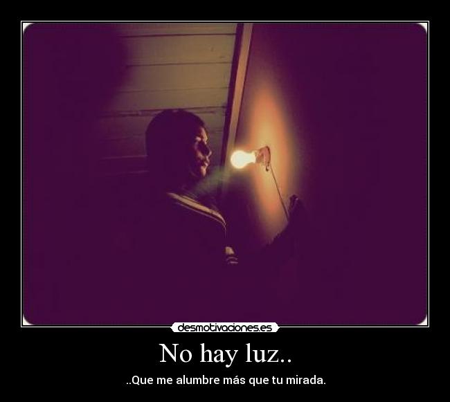 No hay luz.. -