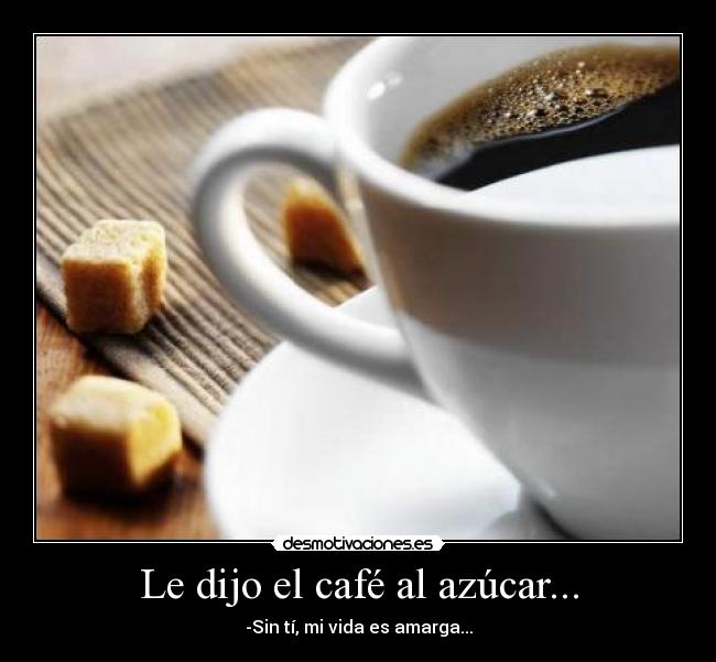 carteles cafe azucar desmotivaciones