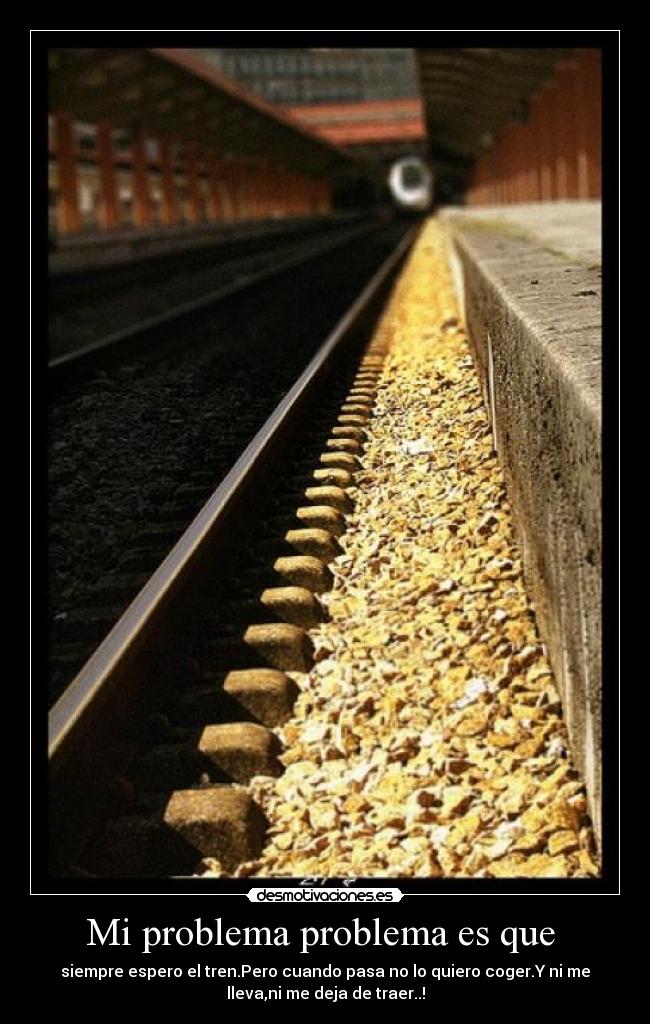 Mi problema problema es que -