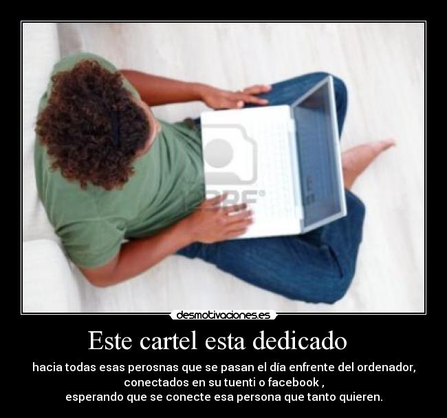 Este cartel esta dedicado   - 