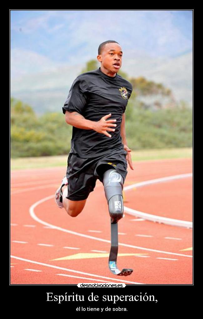 Espíritu de superación, - él lo tiene y de sobra.