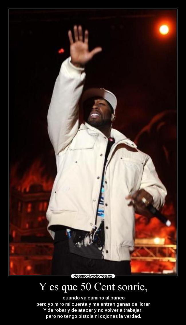 Y es que 50 Cent sonríe, -