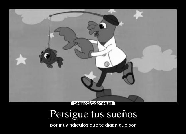 Persigue tus sueños -