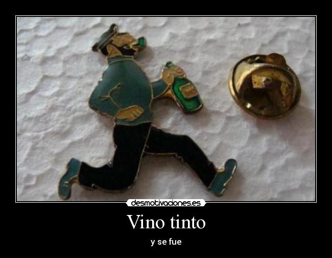 Vino tinto - y se fue