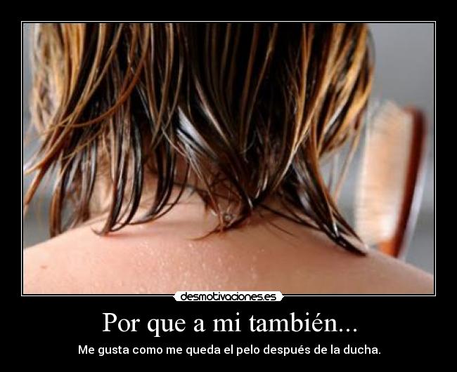 Por que a mi también... -