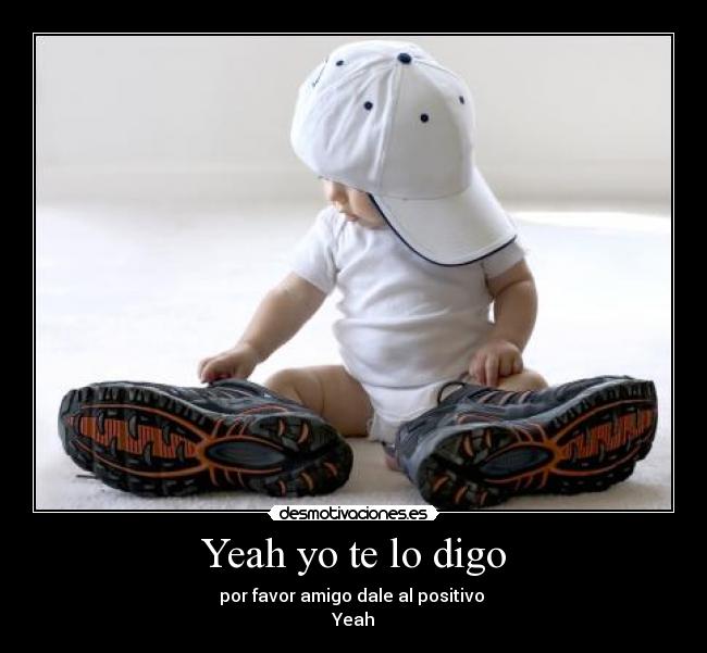 Yeah yo te lo digo -