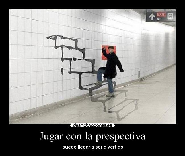 Jugar con la prespectiva - puede llegar a ser divertido