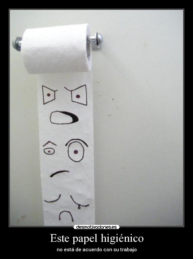 Este papel higiénico - no está de acuerdo con su trabajo