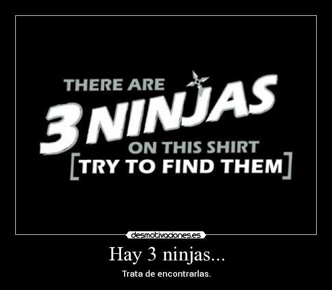Hay 3 ninjas... -