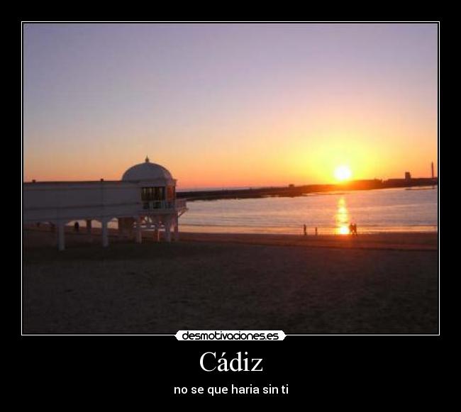 Cádiz - no se que haria sin ti