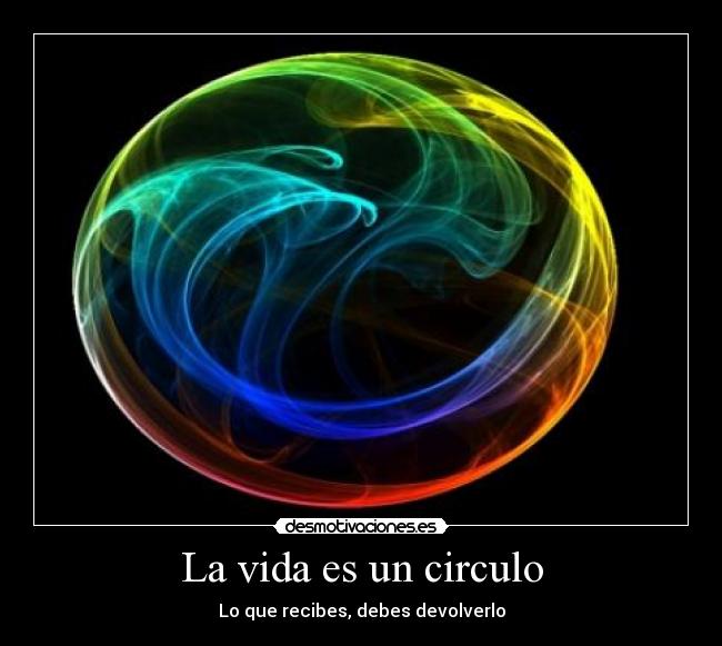 La vida es un circulo -