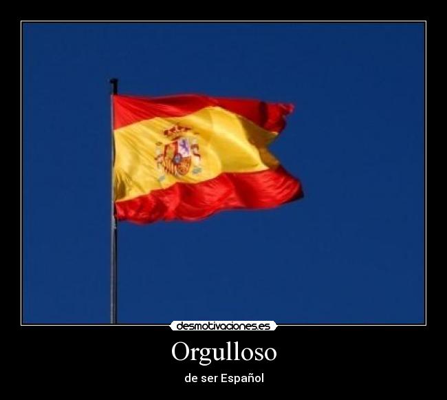 Orgulloso - de ser Español