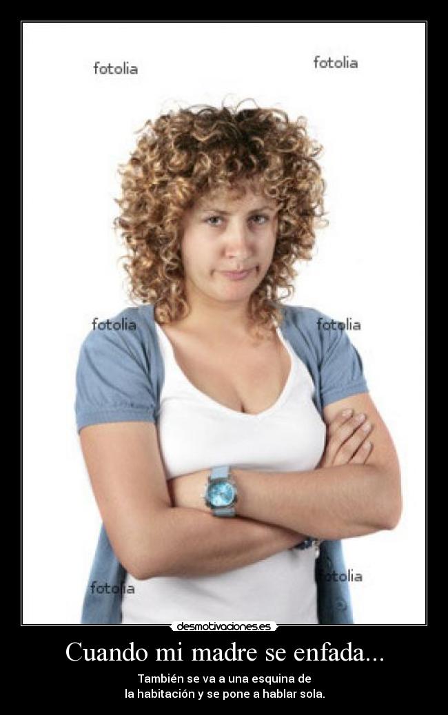 Cuando mi madre se enfada... - 