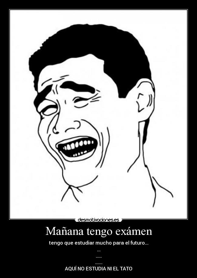 Mañana tengo exámen -