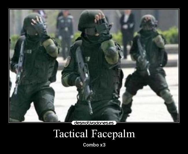 carteles tactical facepalm desmotivaciones