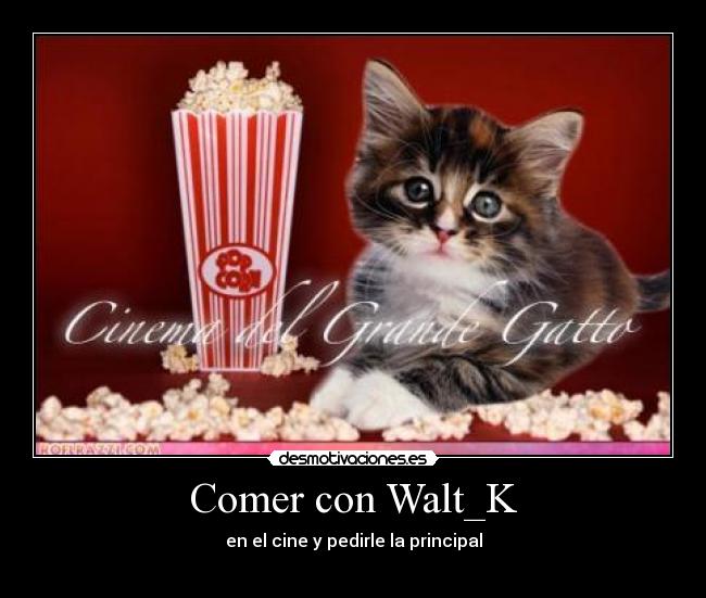 Comer con Walt_K -