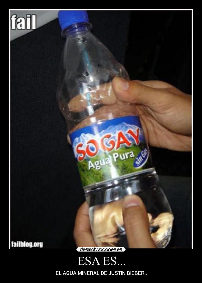 ESA ES... - EL AGUA MINERAL DE JUSTIN BIEBER..