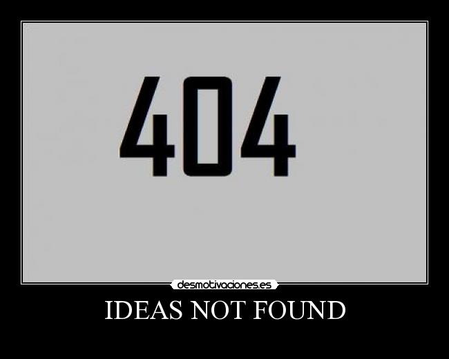 IDEAS NOT FOUND -