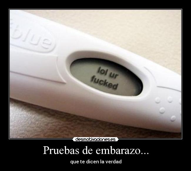 Pruebas de embarazo... - que te dicen la verdad