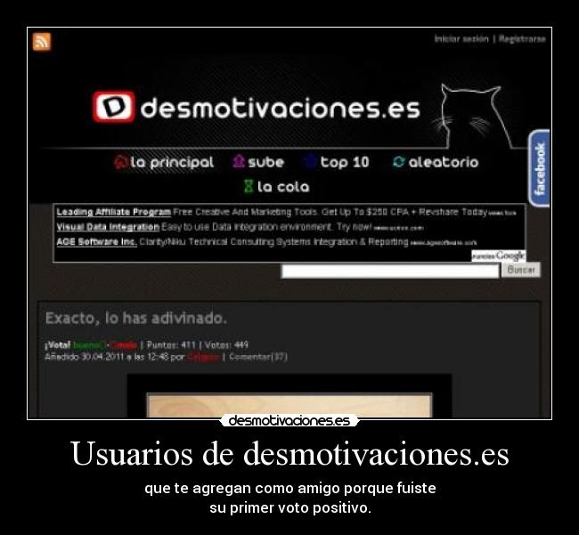 Usuarios de desmotivaciones.es - que te agregan como amigo porque fuiste
su primer voto positivo.
