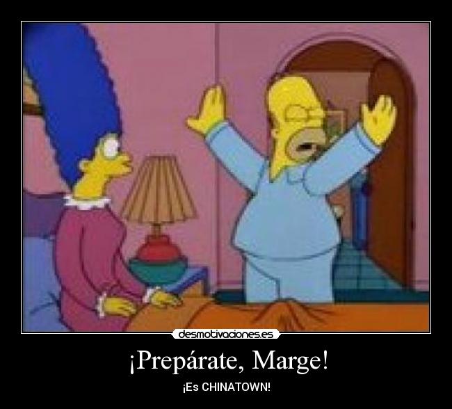 ¡Prepárate, Marge! - ¡Es CHINATOWN!