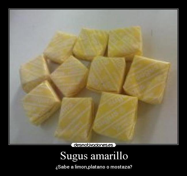 Sugus amarillo - ¿Sabe a limon,platano o mostaza?