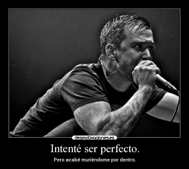 Intenté ser perfecto. - 