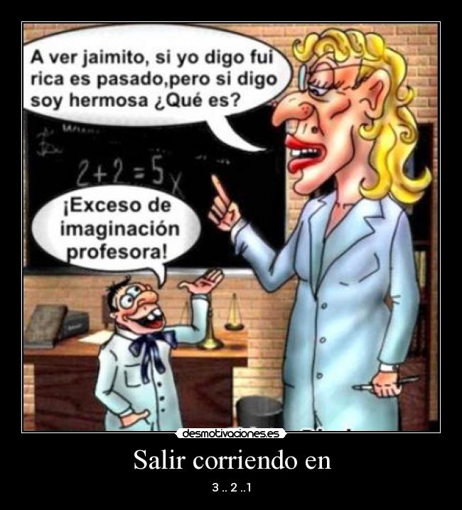 Salir corriendo en - 3 .. 2 ..1