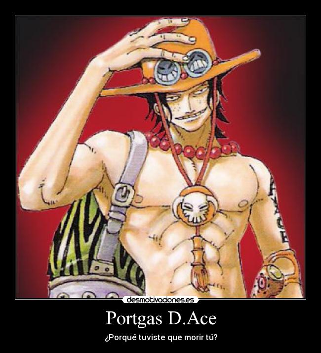 Portgas D.Ace - ¿Porqué tuviste que morir tú?
