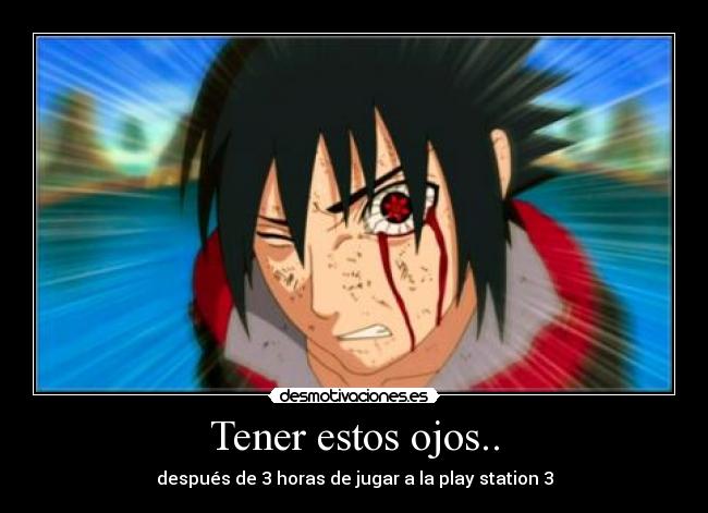 Tener estos ojos.. - 