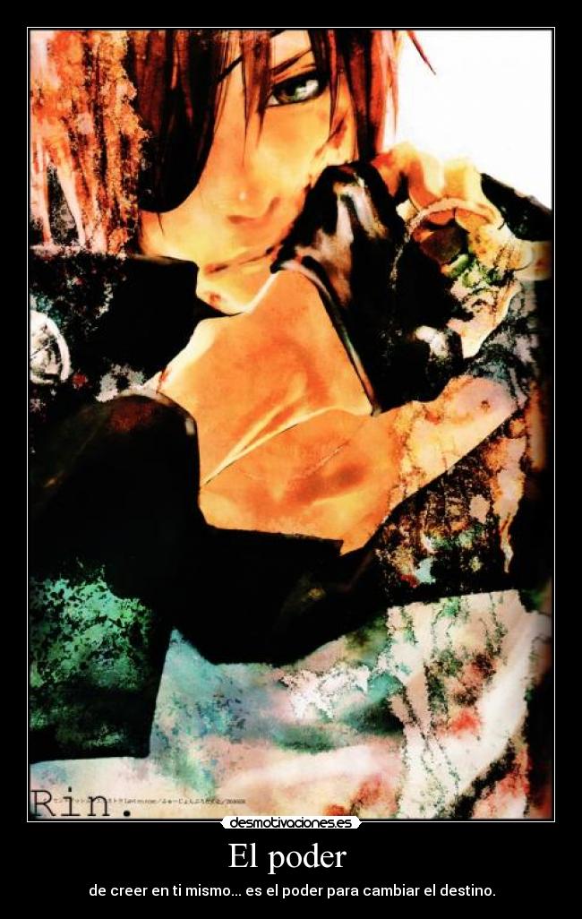 El poder  - de creer en ti mismo... es el poder para cambiar el destino.