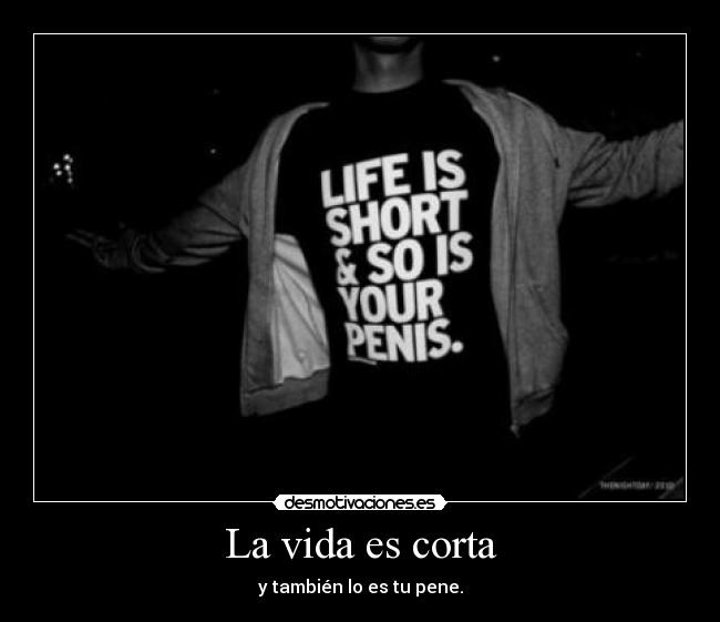 La vida es corta -