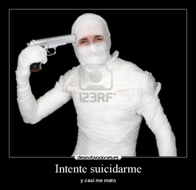 Intente suicidarme - y casi me mato