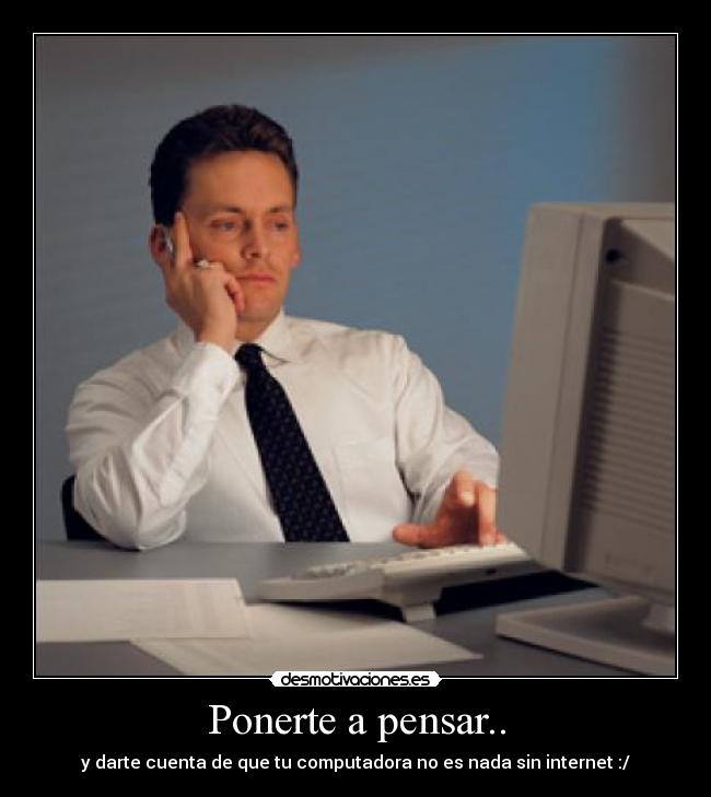 Ponerte a pensar.. - 