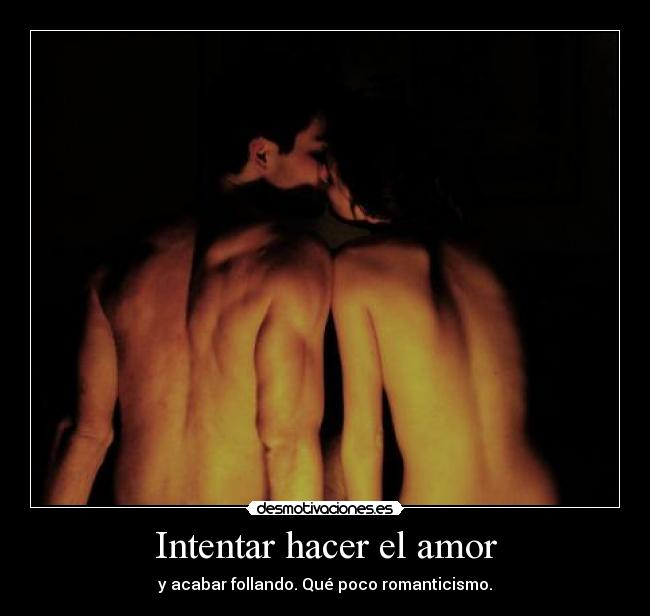 carteles amor intentar amor follar follando romanticismo poco hacer lol lal desmotivaciones