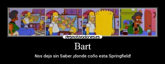 Bart - Nos dejo sin Saber ¡donde coño esta Springfield!