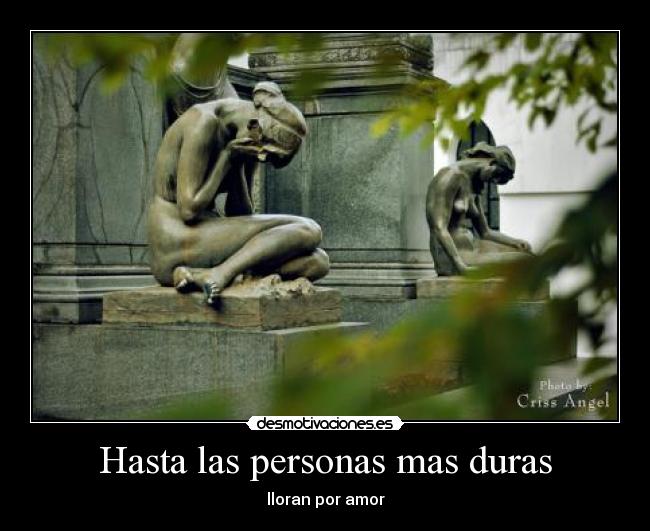 Hasta las personas mas duras -