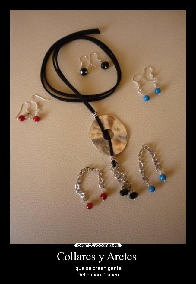 Collares y Aretes  - que se creen gente
Definicion Grafica