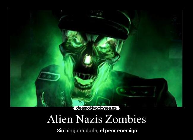 Alien Nazis Zombies - Sin ninguna duda, el peor enemigo