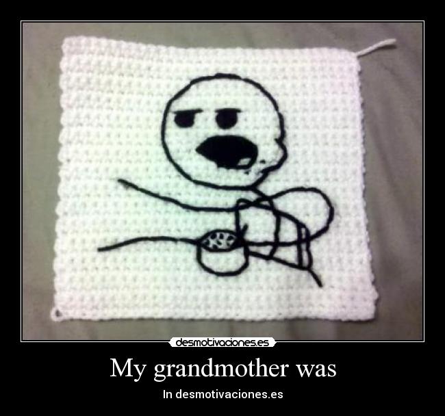 My grandmother was - In desmotivaciones.es