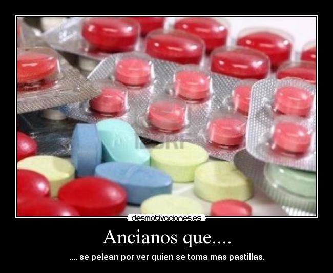 Ancianos que.... - .... se pelean por ver quien se toma mas pastillas.