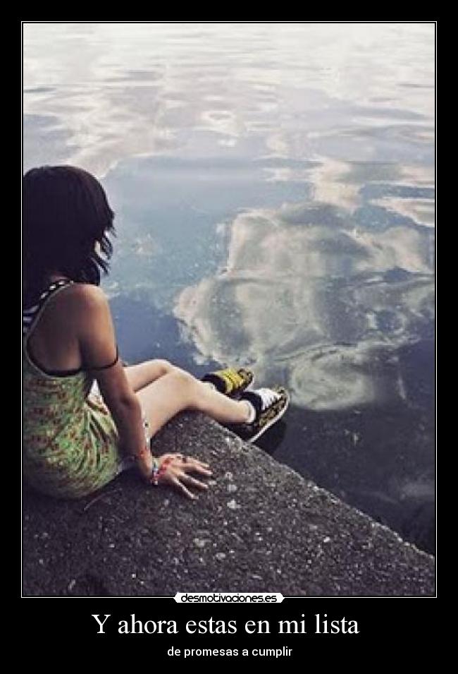 Y ahora estas en mi lista  - 