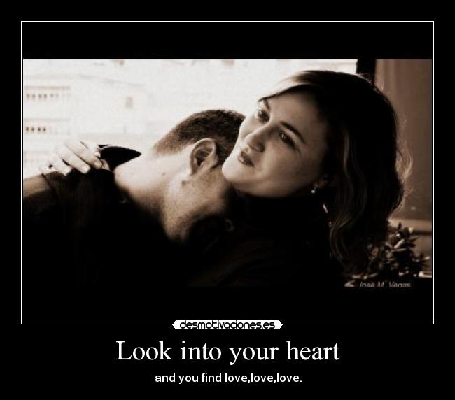 Look into your heart - and you find love,love,love.