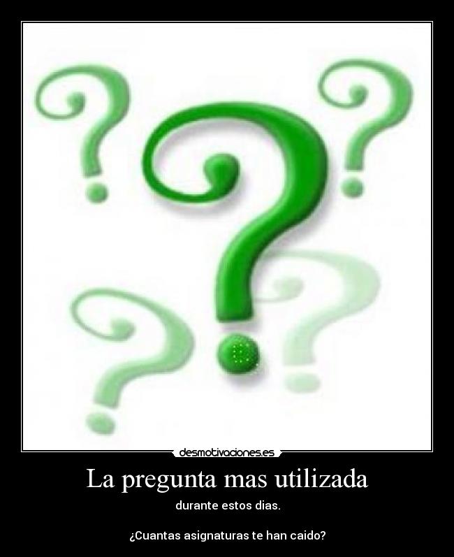 La pregunta mas utilizada - 