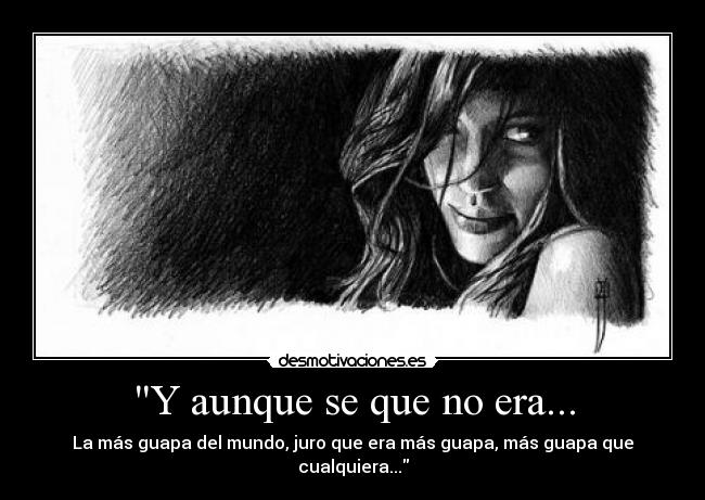 Y aunque se que no era... -