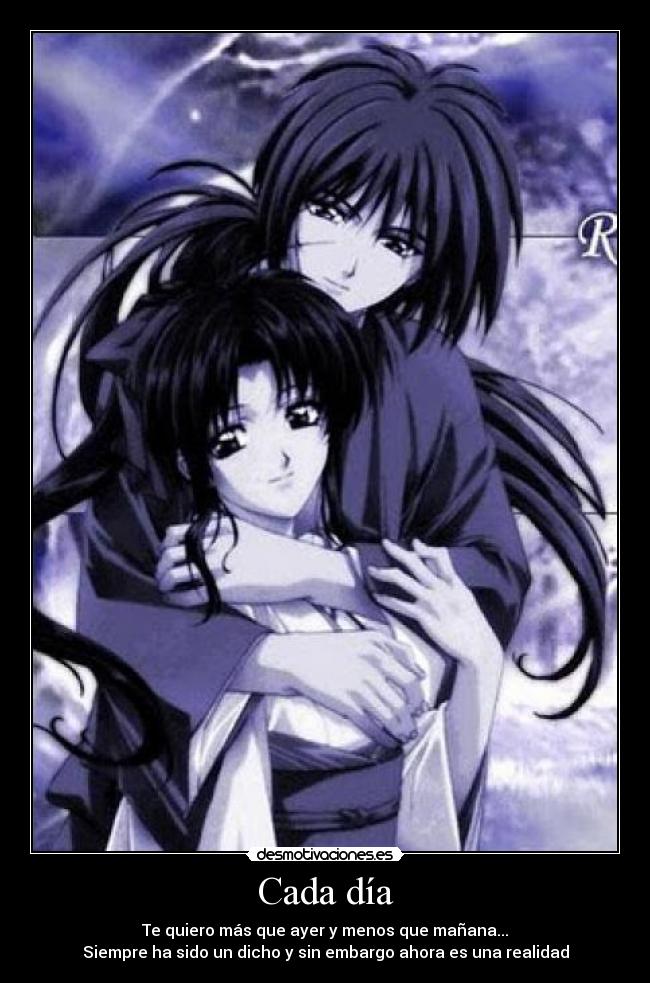 Cada día - Te quiero más que ayer y menos que mañana...
Siempre ha sido un dicho y sin embargo ahora es una realidad