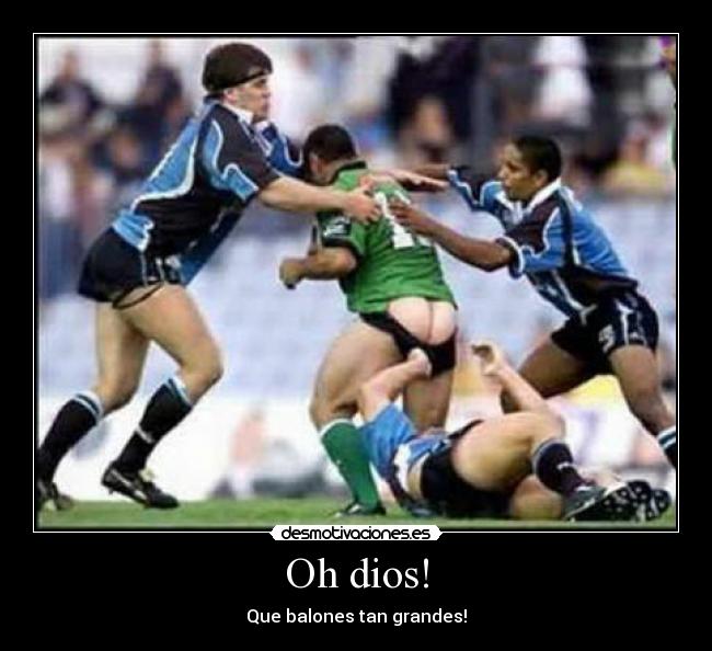 Oh dios! - Que balones tan grandes!