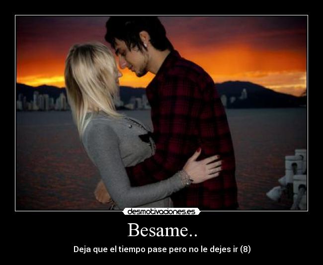 Besame.. -
