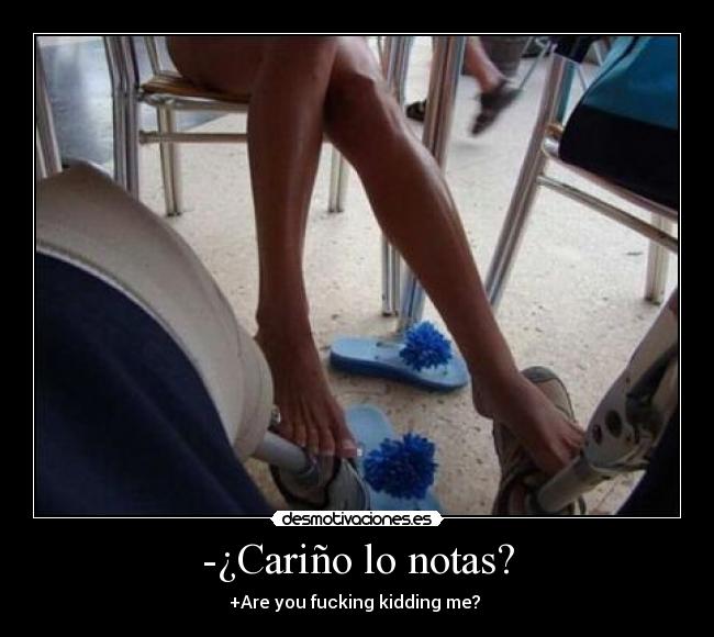 -¿Cariño lo notas? -