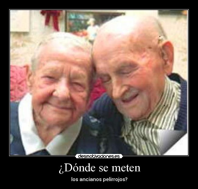 ¿Dónde se meten - los ancianos pelirrojos?